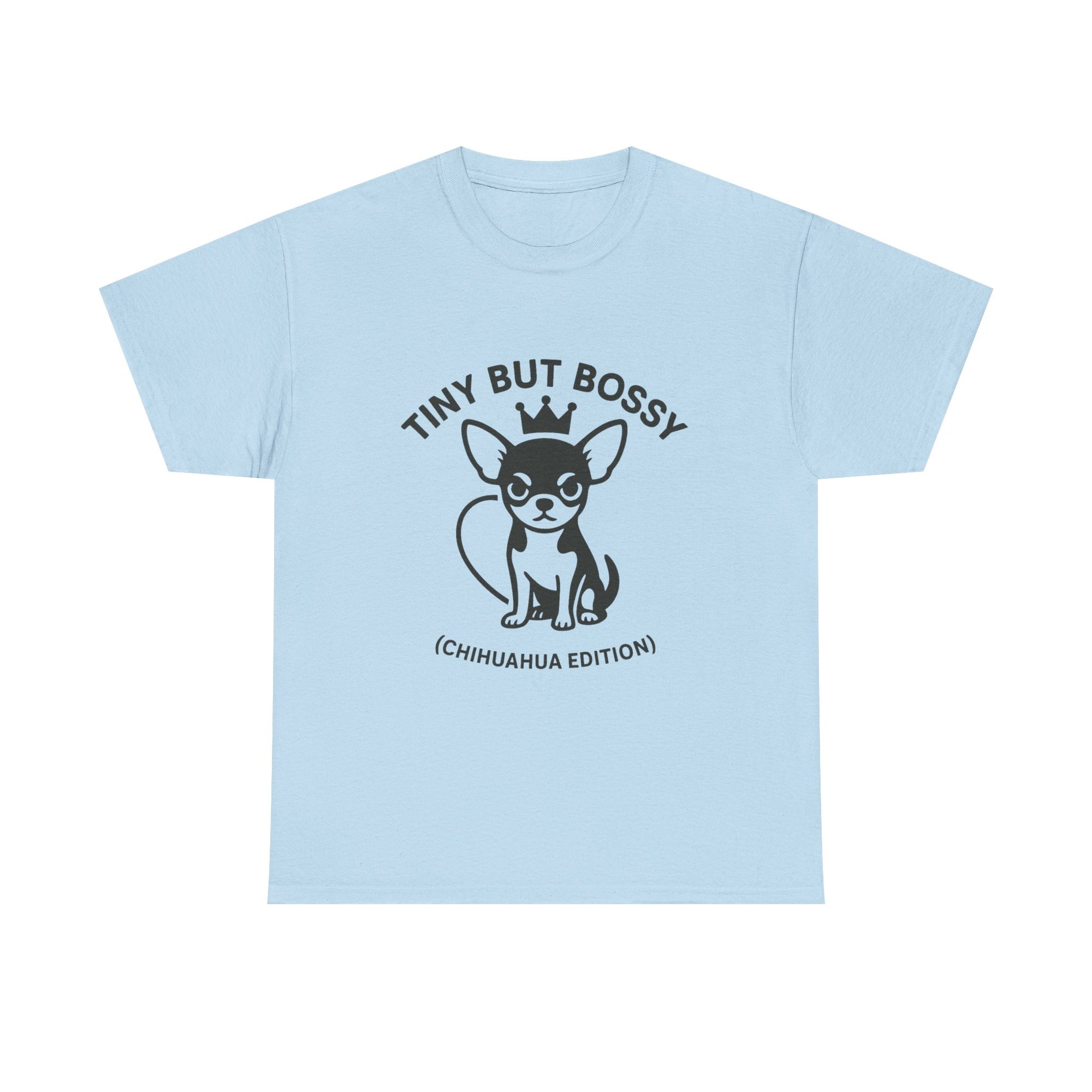 Tiny but Bossy – Chihuahua Edition T-Shirt