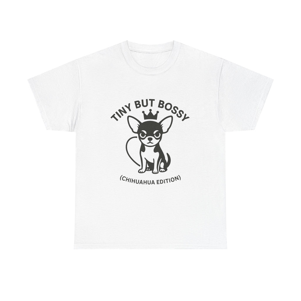 Tiny but Bossy – Chihuahua Edition T-Shirt