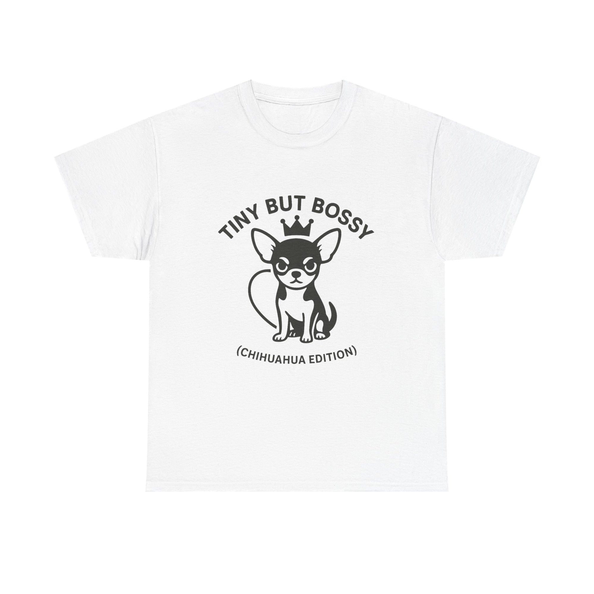 Tiny but Bossy – Chihuahua Edition T-Shirt