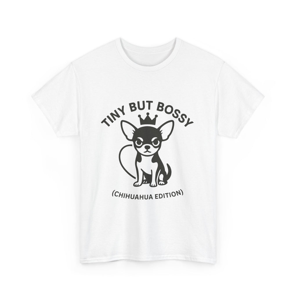 Tiny but Bossy – Chihuahua Edition T-Shirt