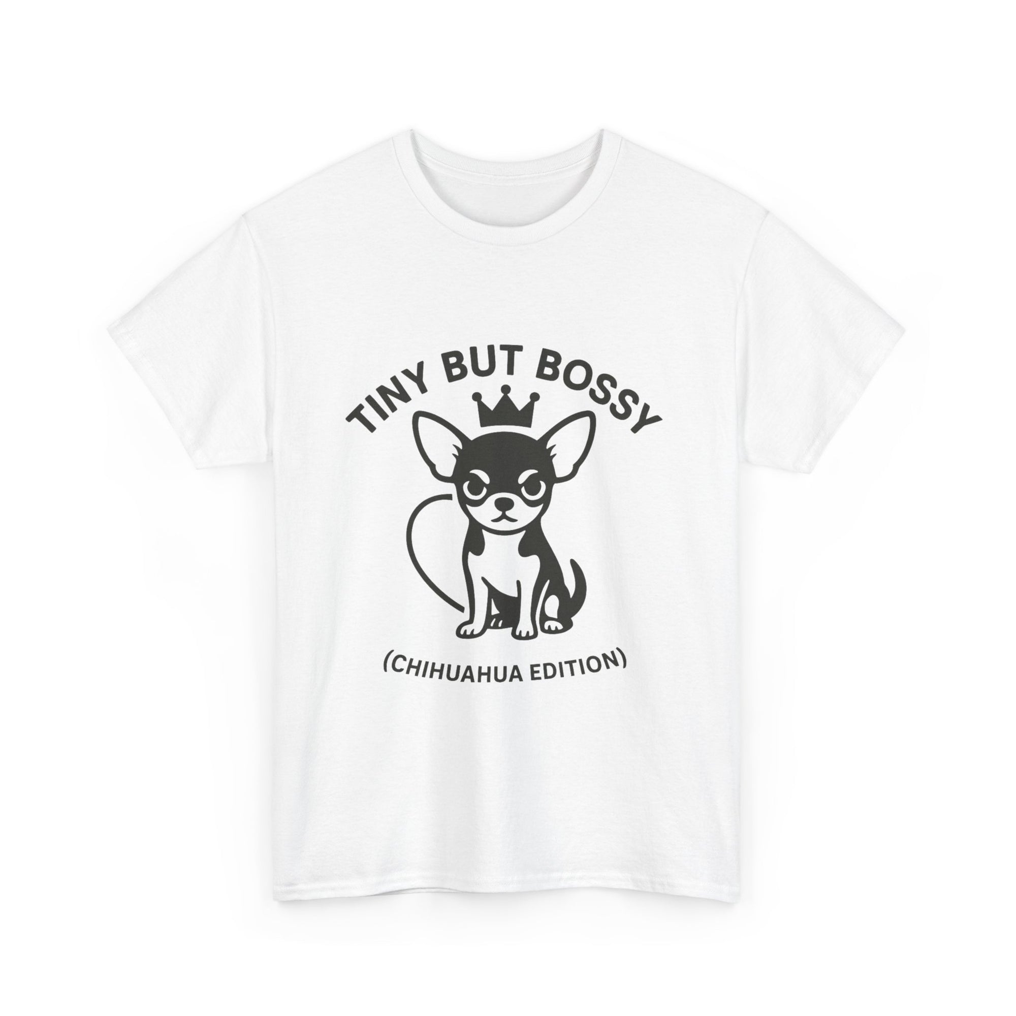 Tiny but Bossy – Chihuahua Edition T-Shirt