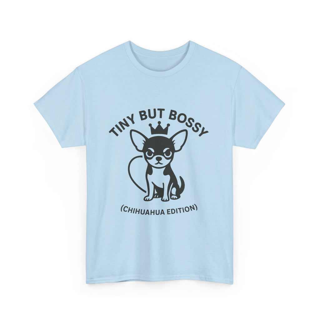 Tiny but Bossy – Chihuahua Edition T-Shirt