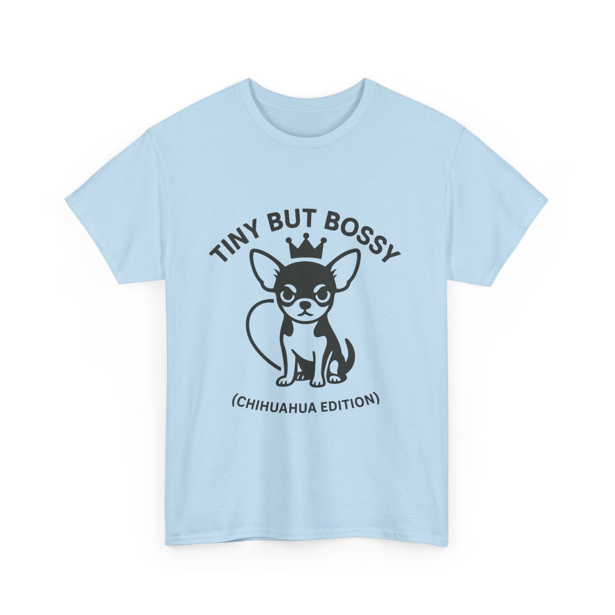 Tiny but Bossy – Chihuahua Edition T-Shirt