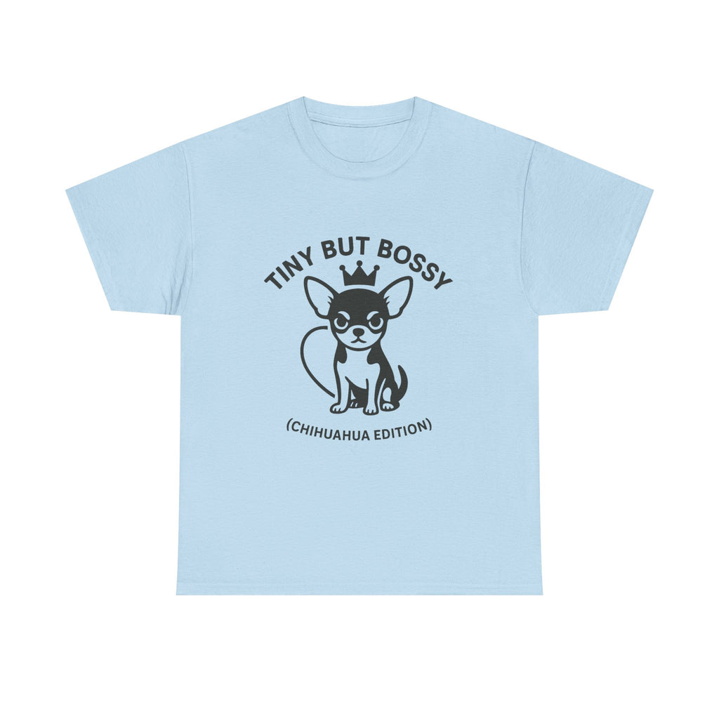 Tiny but Bossy – Chihuahua Edition T-Shirt