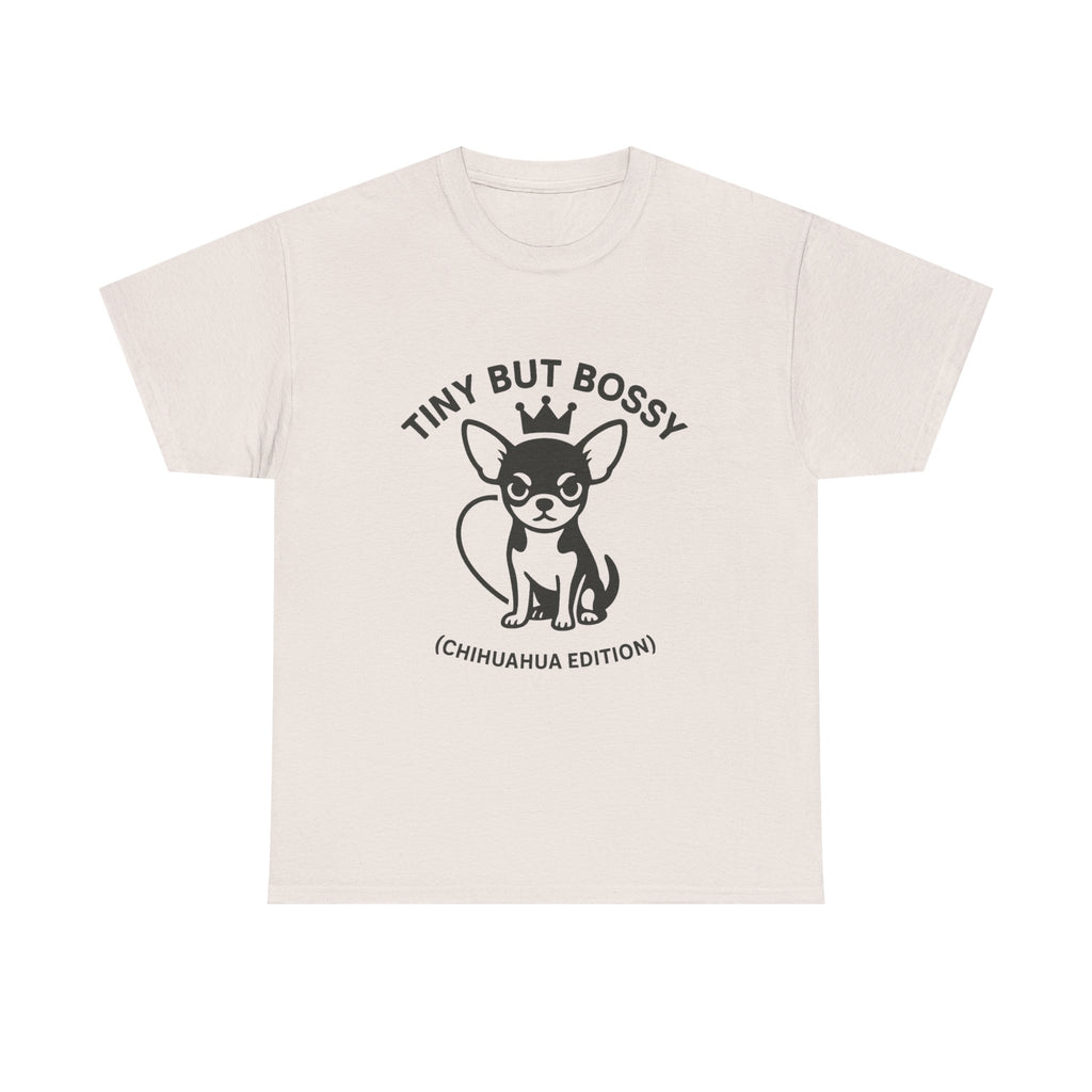 Tiny but Bossy – Chihuahua Edition T-Shirt