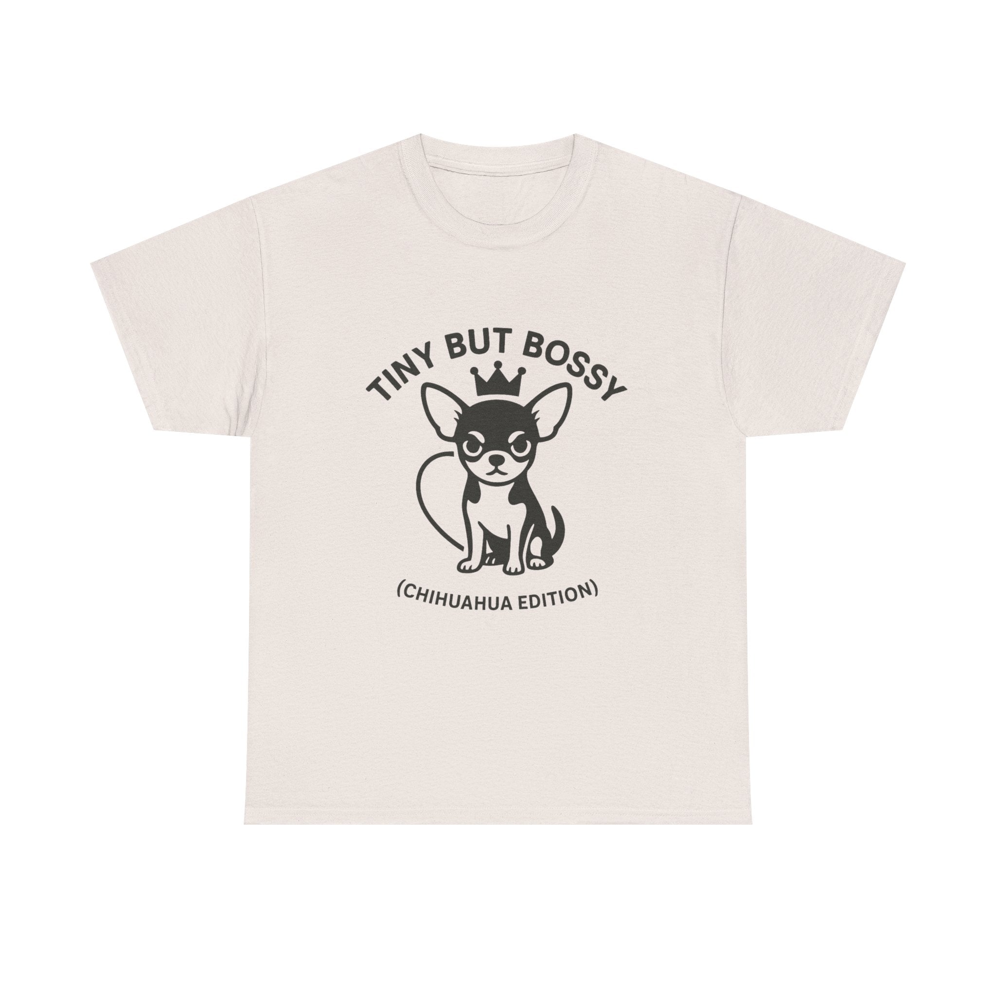 Tiny but Bossy – Chihuahua Edition T-Shirt