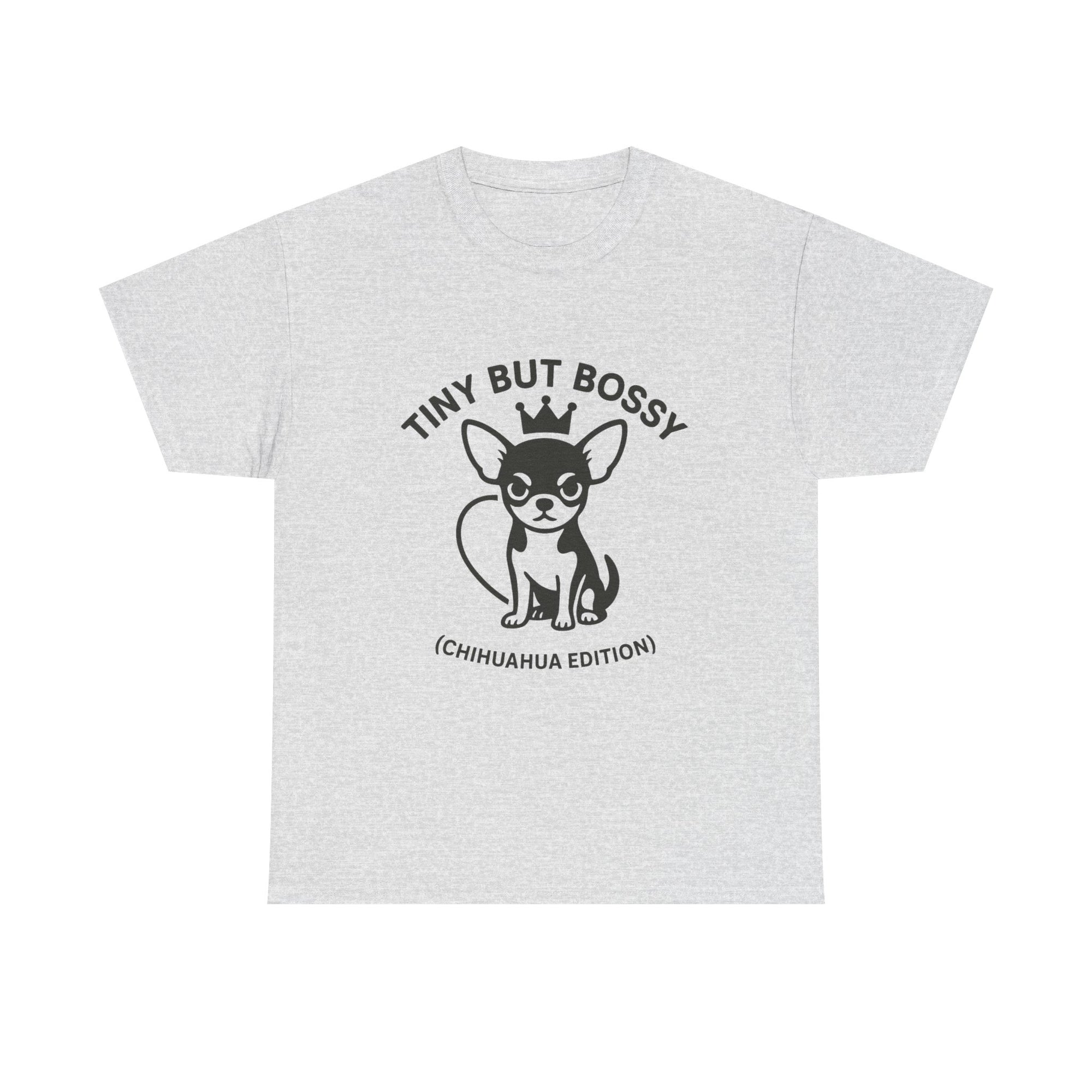 Tiny but Bossy – Chihuahua Edition T-Shirt